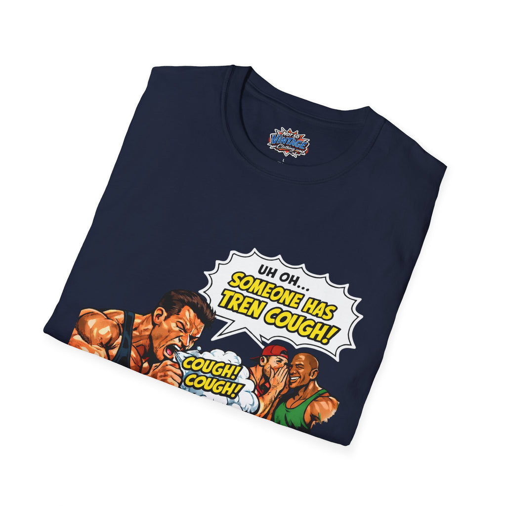 Comic Cough T-Shirt — "Uh Oh... Someone Has Tren Cough!"
