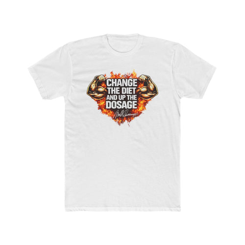 Change The Diet And Up The Dosage (FIRE) Muscle T-Shirt