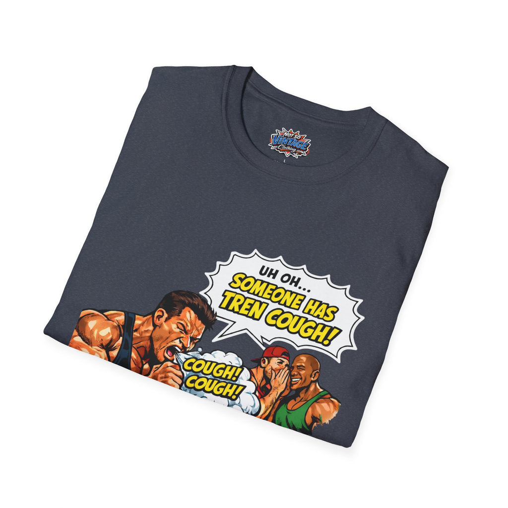 Comic Cough T-Shirt — "Uh Oh... Someone Has Tren Cough!"