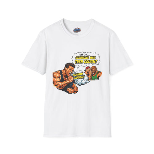 Comic Cough T-Shirt — "Uh Oh... Someone Has Tren Cough!"