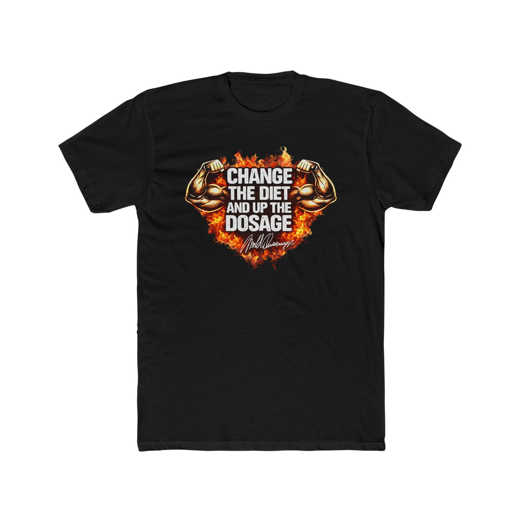 Change The Diet And Up The Dosage (FIRE) Muscle T-Shirt