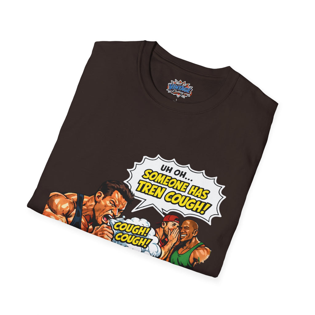 Comic Cough T-Shirt — "Uh Oh... Someone Has Tren Cough!"