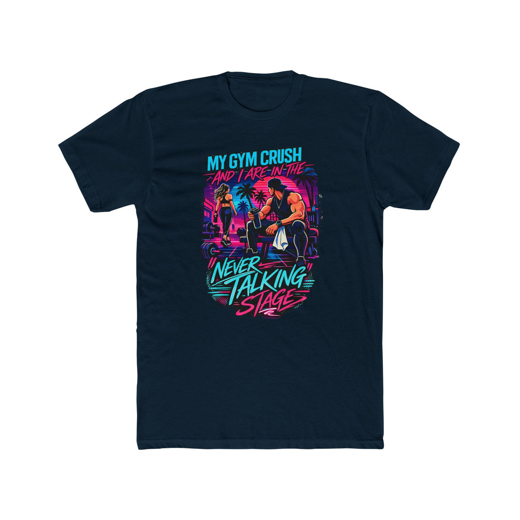 My Gym Crush and I are in the — "Never Talking Stage" Workout Shirt