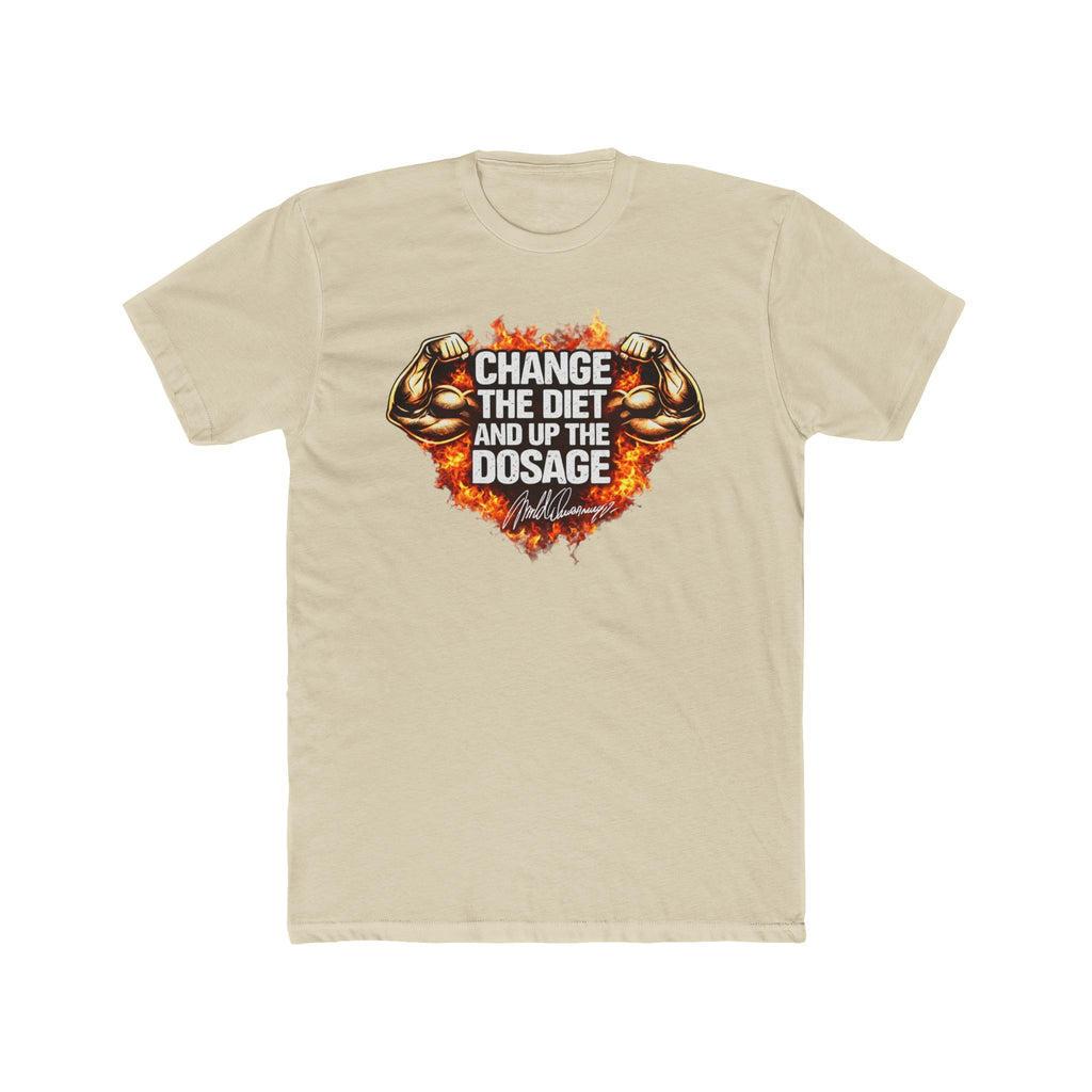 Change The Diet And Up The Dosage (FIRE) Muscle T-Shirt