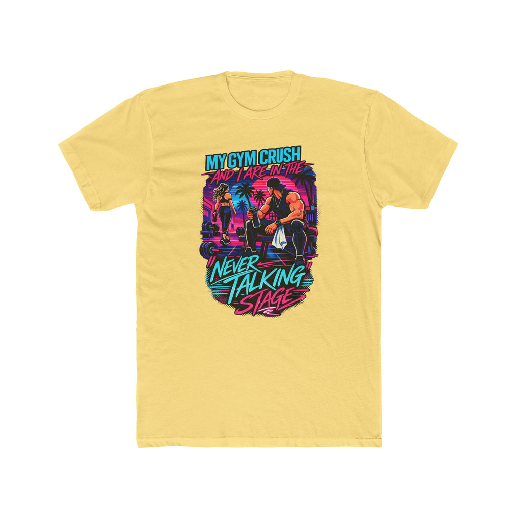 My Gym Crush and I are in the — "Never Talking Stage" Workout Shirt