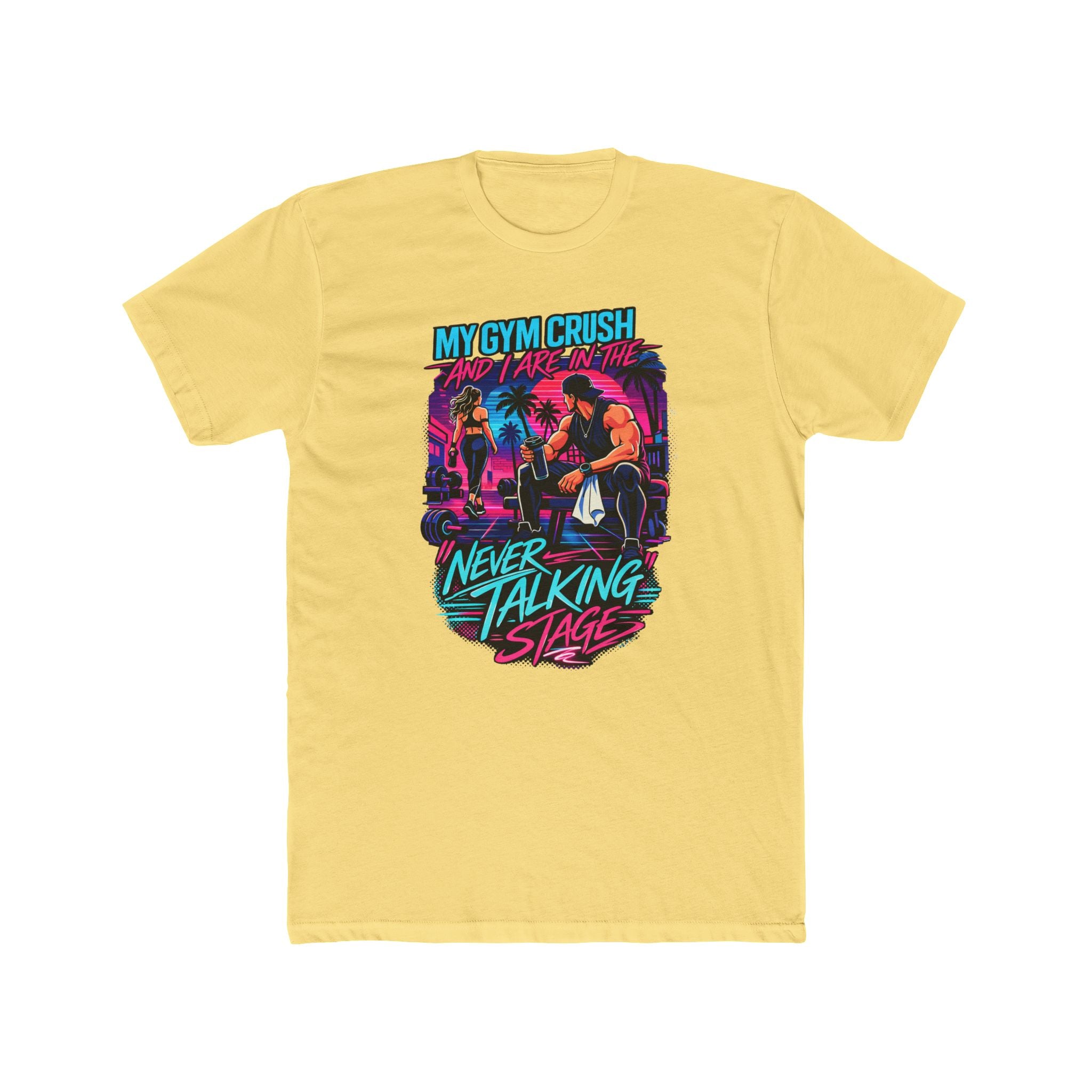 My Gym Crush and I are in the — "Never Talking Stage" Workout Shirt