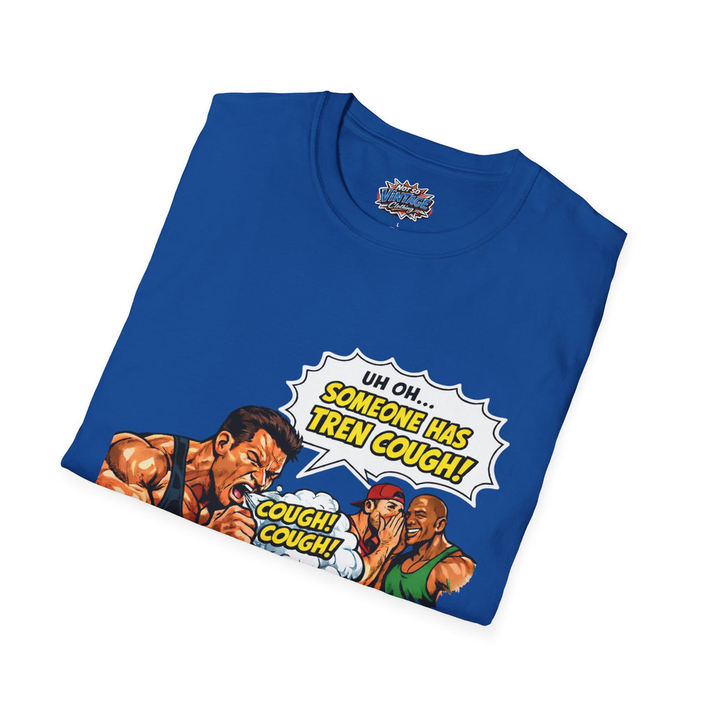Comic Cough T-Shirt — "Uh Oh... Someone Has Tren Cough!"