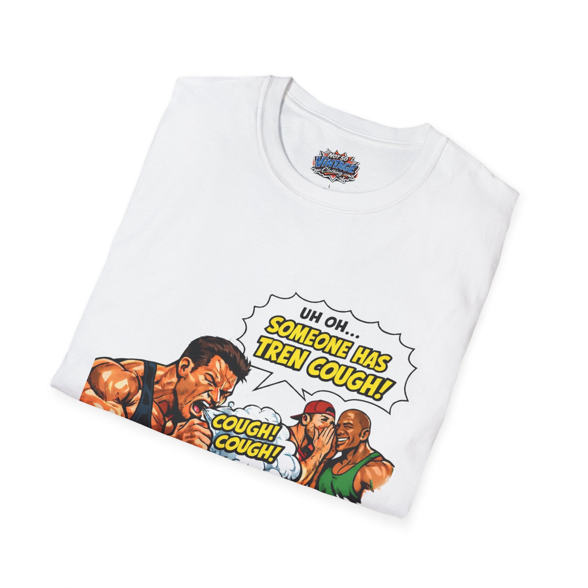 Comic Cough T-Shirt — "Uh Oh... Someone Has Tren Cough!"