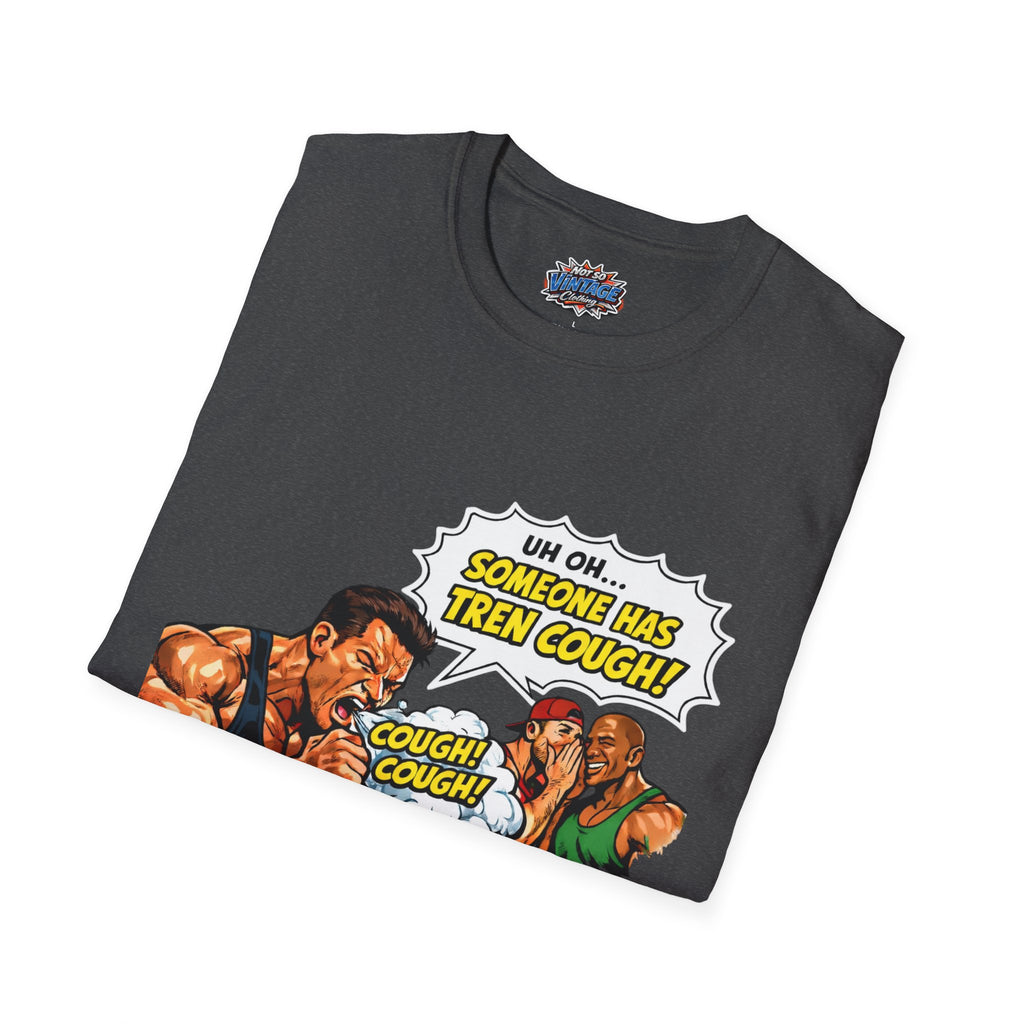 Comic Cough T-Shirt — "Uh Oh... Someone Has Tren Cough!"