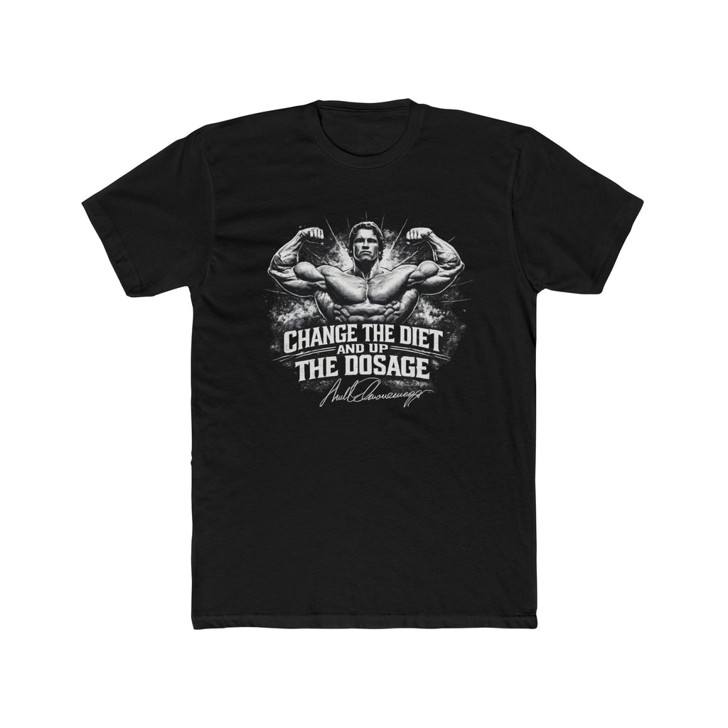 Arnold "Change the Diet and Up the Dosage" Bodybuilding Tee