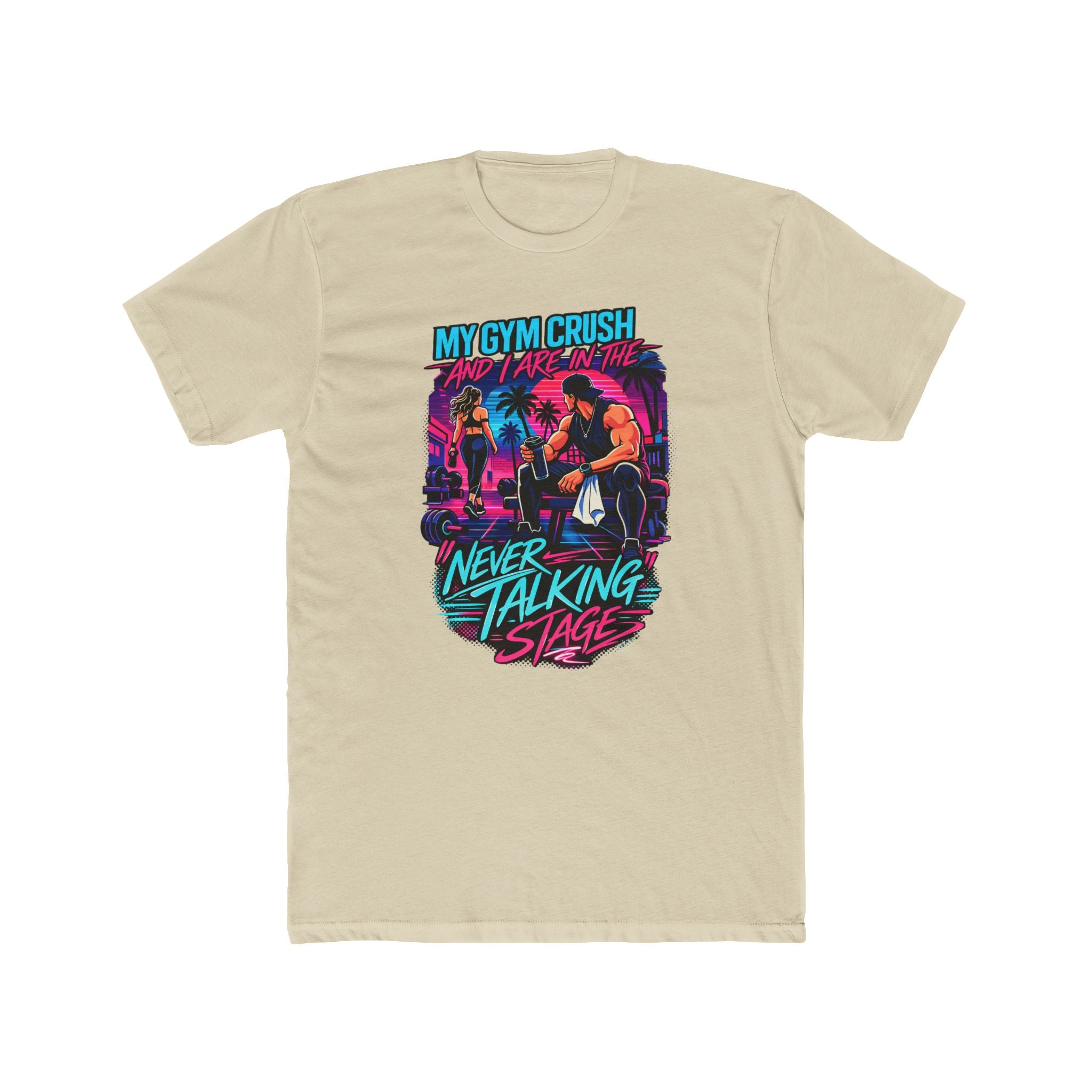 My Gym Crush and I are in the — "Never Talking Stage" Workout Shirt