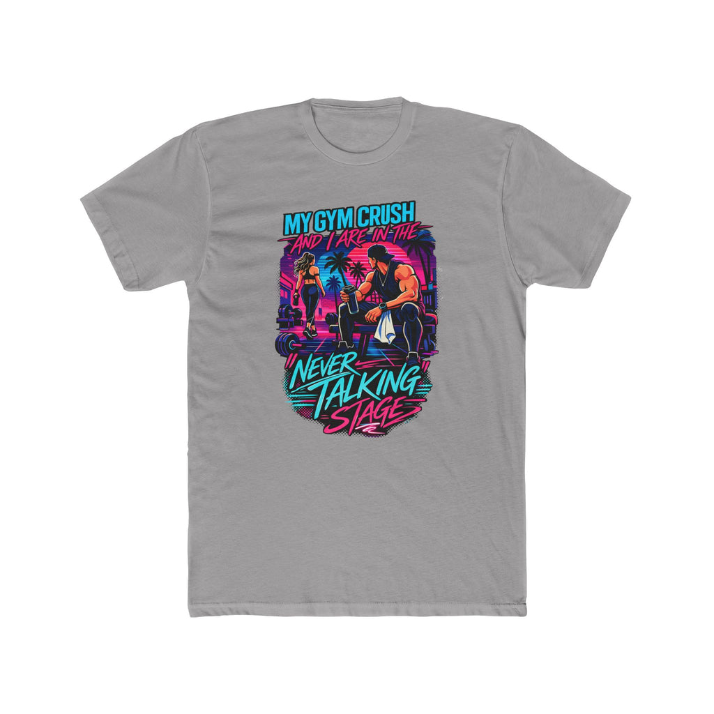My Gym Crush and I are in the — "Never Talking Stage" Workout Shirt