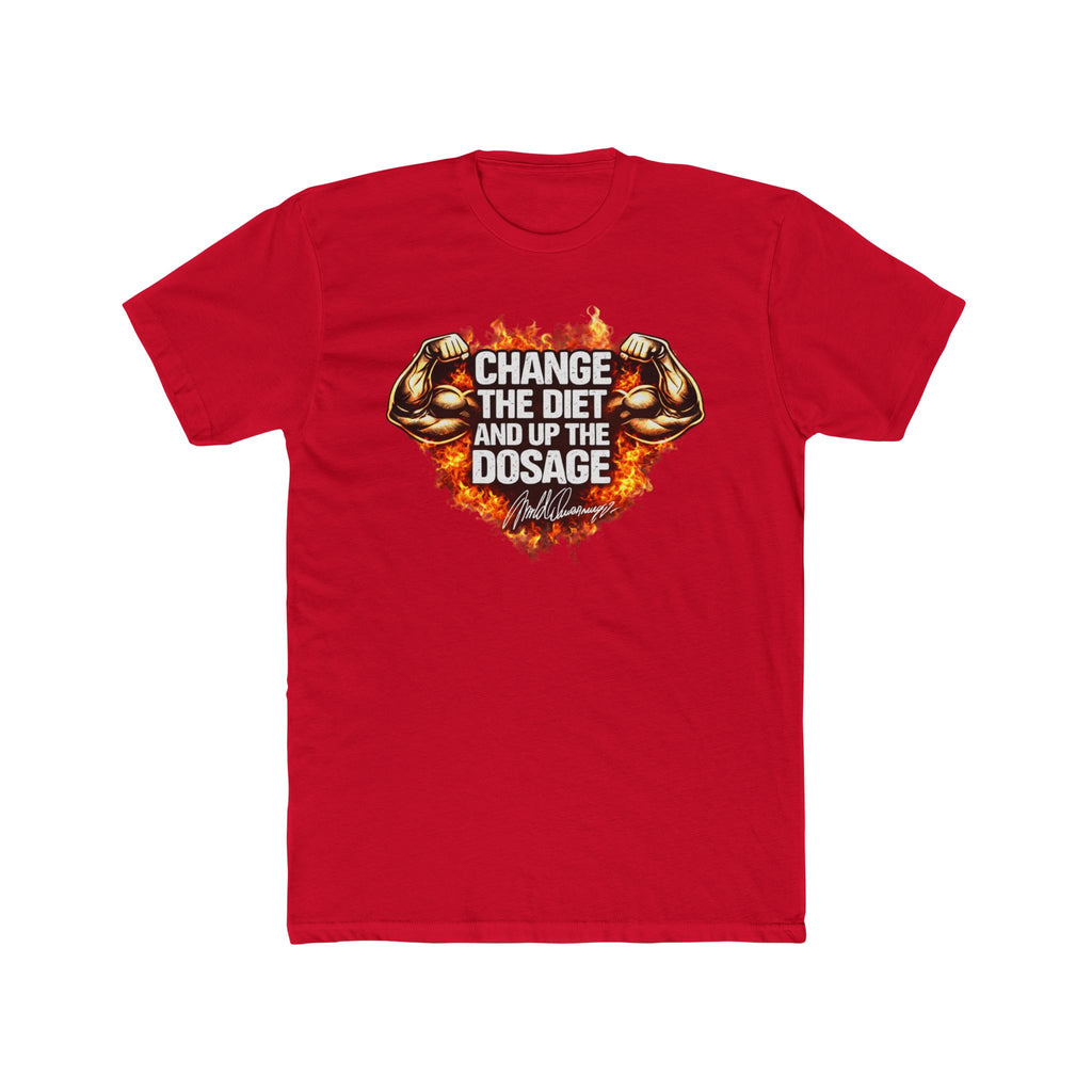 Change The Diet And Up The Dosage (FIRE) Muscle T-Shirt
