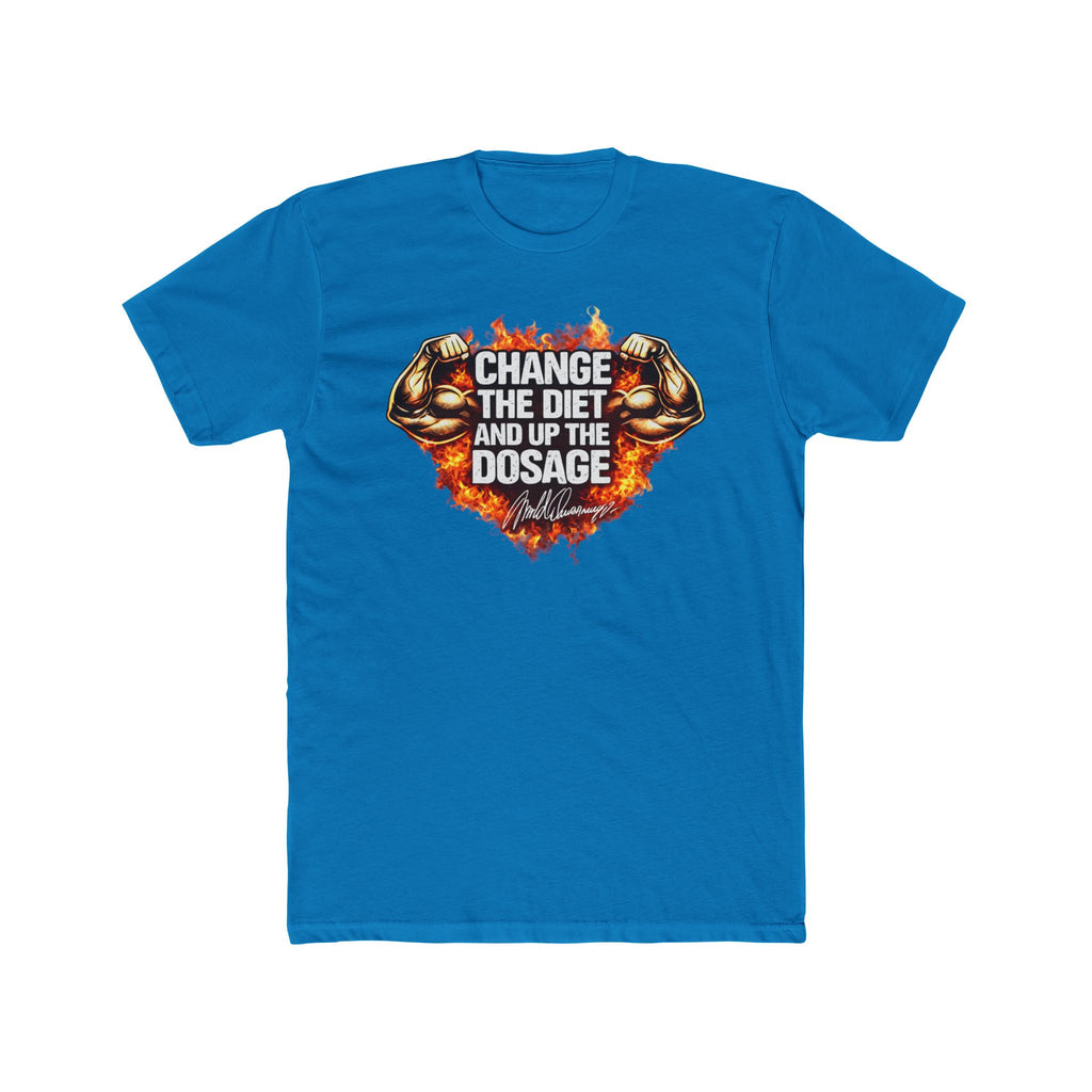 Change The Diet And Up The Dosage (FIRE) Muscle T-Shirt