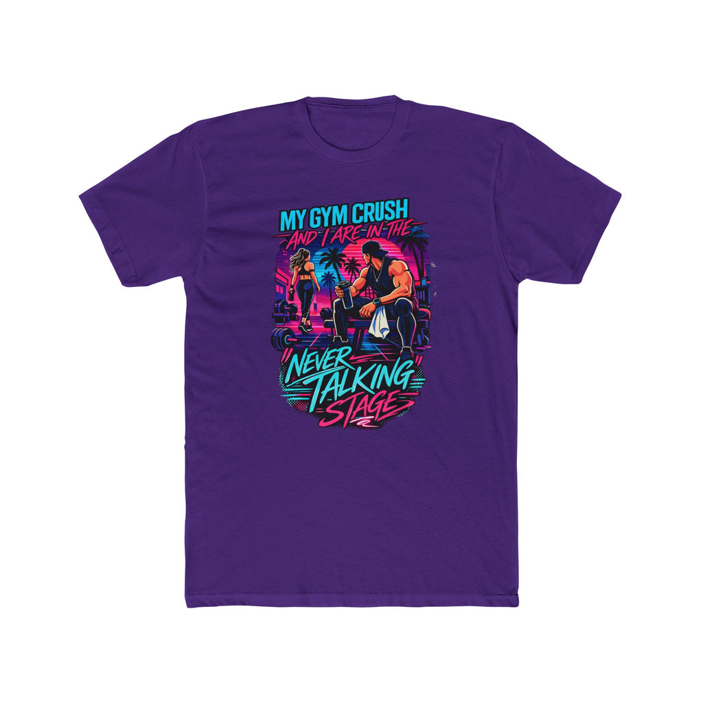 My Gym Crush and I are in the — "Never Talking Stage" Workout Shirt