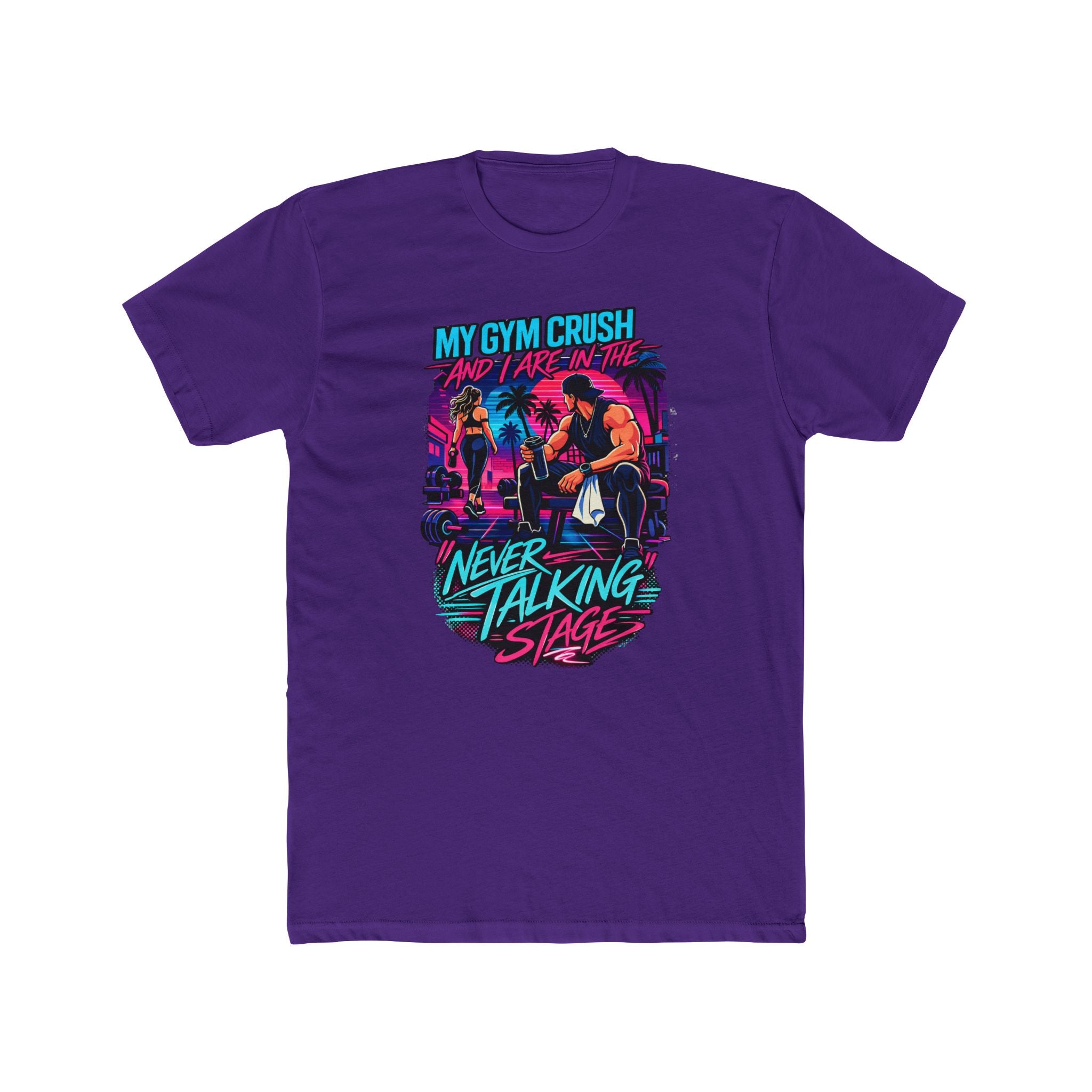 My Gym Crush and I are in the — "Never Talking Stage" Workout Shirt