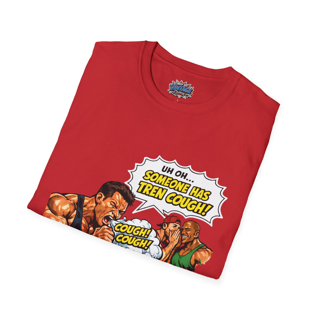 Comic Cough T-Shirt — "Uh Oh... Someone Has Tren Cough!"