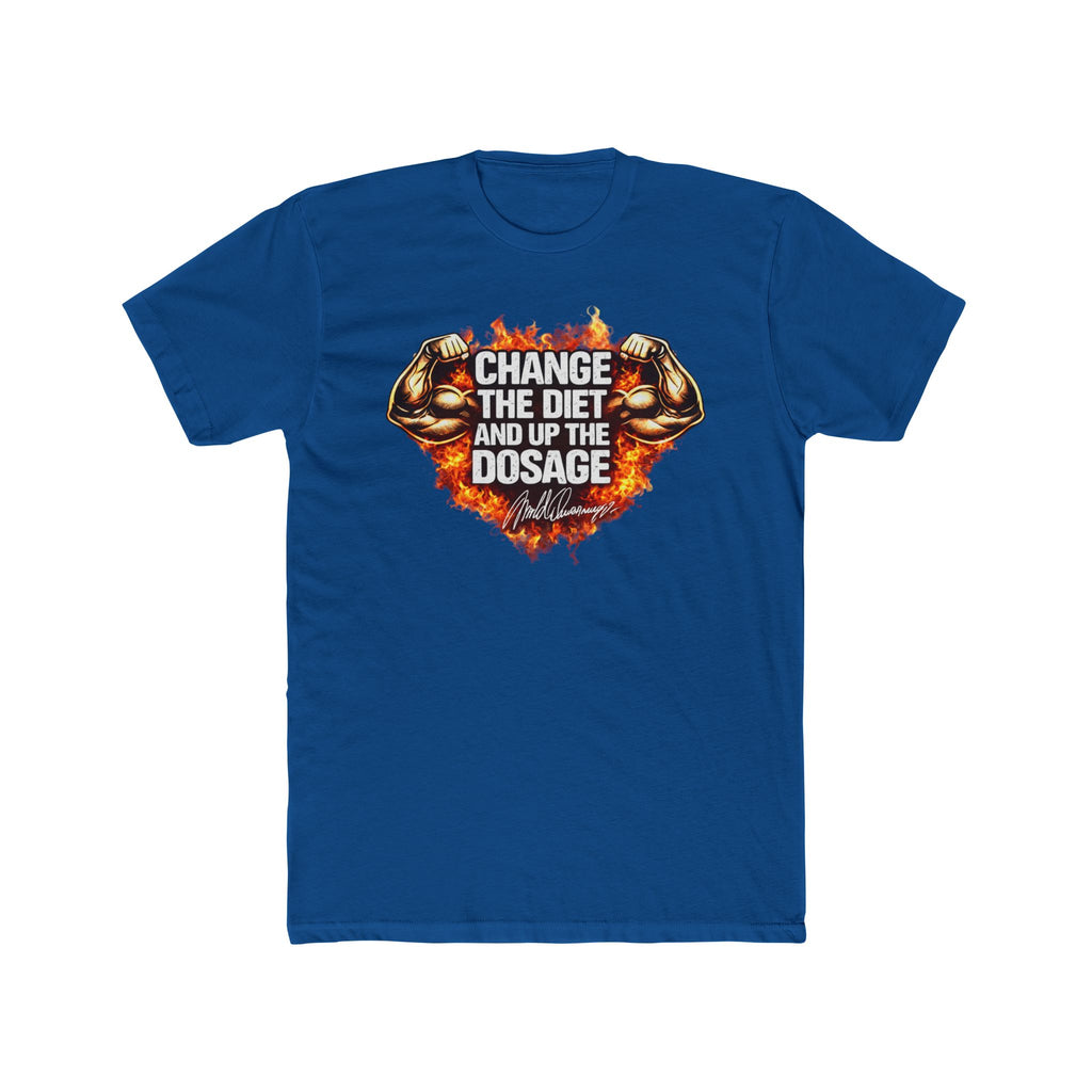 Change The Diet And Up The Dosage (FIRE) Muscle T-Shirt