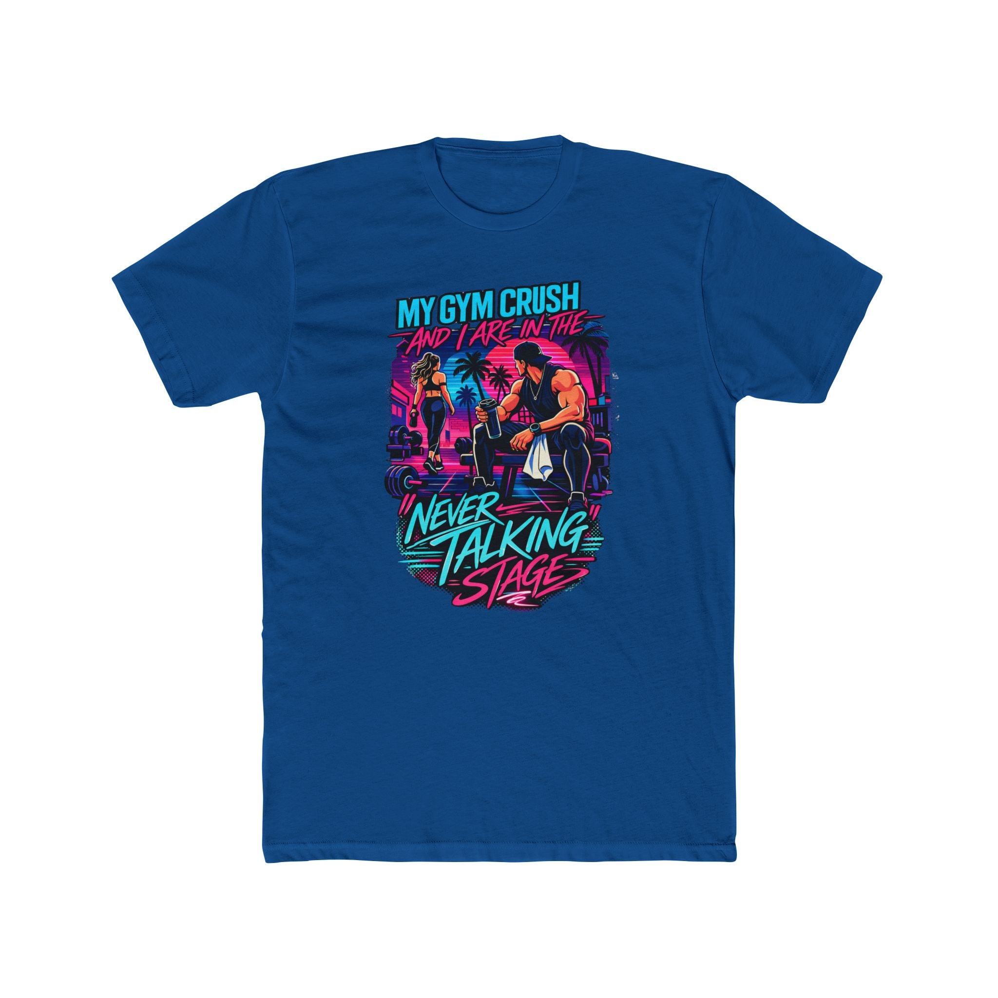 My Gym Crush and I are in the — "Never Talking Stage" Workout Shirt