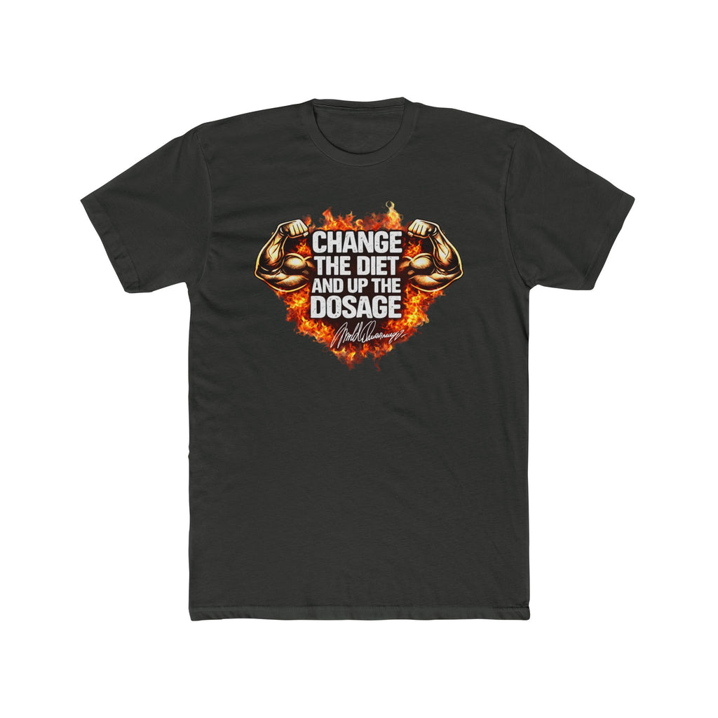 Change The Diet And Up The Dosage (FIRE) Muscle T-Shirt