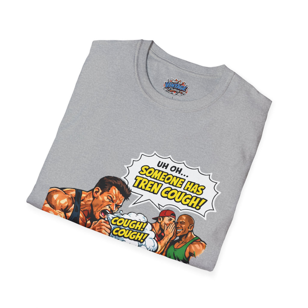 Comic Cough T-Shirt — "Uh Oh... Someone Has Tren Cough!"