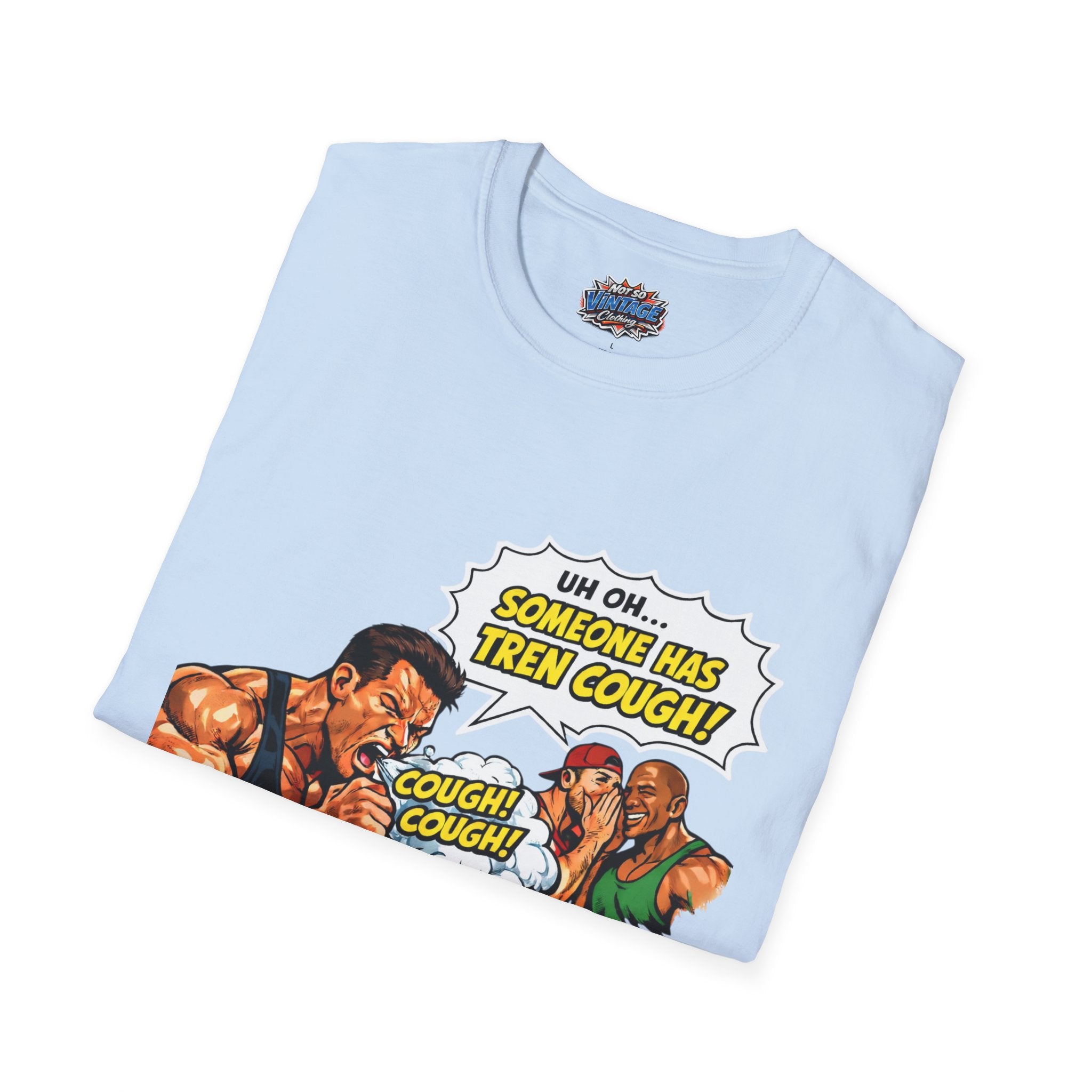 Comic Cough T-Shirt — "Uh Oh... Someone Has Tren Cough!"