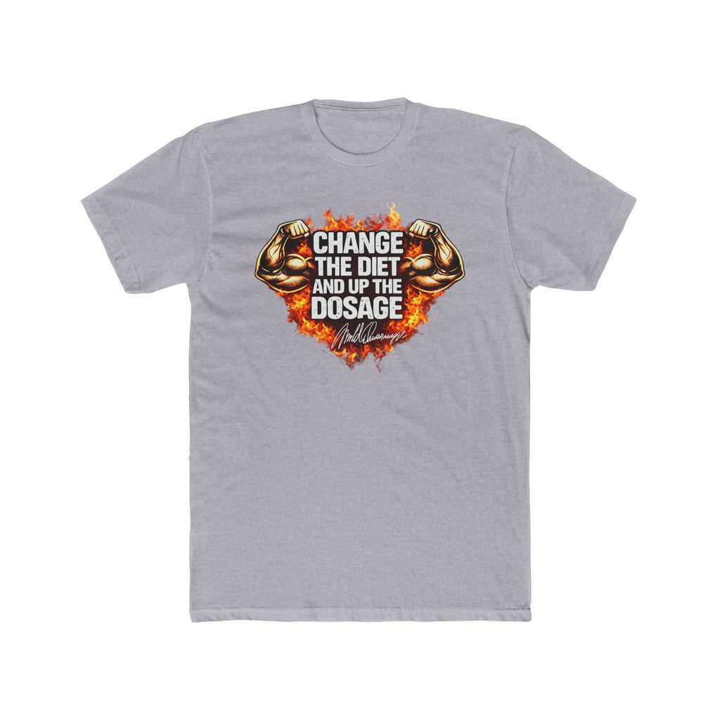 Change The Diet And Up The Dosage (FIRE) Muscle T-Shirt